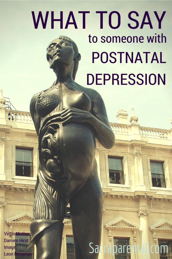 What to say to someone with postnatal / postpartum depression | Sacraparental.com